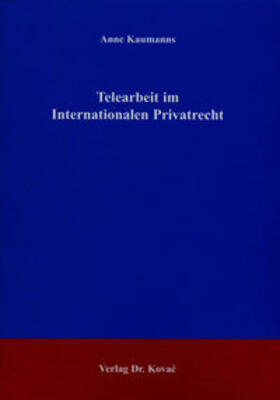 Kaumanns | Telearbeit im Internationalen Privatrecht | Buch | 978-3-8300-1311-2 | sack.de