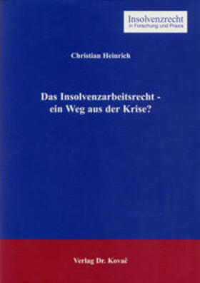 Heinrich | Das Insolvenzarbeitsrecht - ein Weg aus der Krise? | Buch | 978-3-8300-1454-6 | sack.de