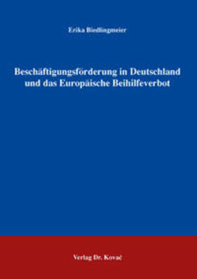 Biedlingmeier | Beschäftigungsförderung in Deutschland und das Europäische Beihilfeverbot | Buch | 978-3-8300-1599-4 | sack.de