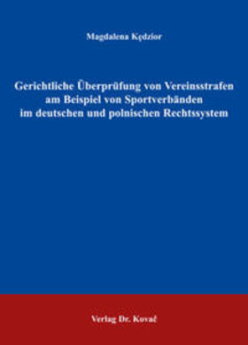 Kedzior | Gerichtliche Überprüfung von Vereinsstrafen am Beispiel von Sportverbänden im deutschen und polnischen Rechtssystem | Buch | 978-3-8300-2082-0 | sack.de