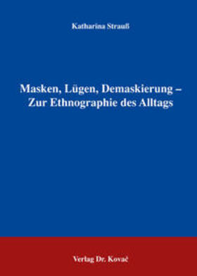 Strauss | Masken, Lügen, Demaskierung - Zur Ethnographie des Alltags | Buch | 978-3-8300-2241-1 | sack.de
