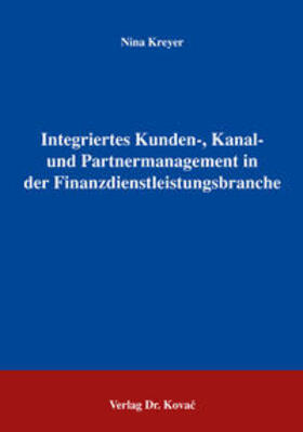 Kreyer | Integriertes Kunden-, Kanal- und Partnermanagement in der Finanzdienstleistungsbranche | Buch | 978-3-8300-2272-5 | sack.de