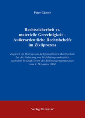 Günter | Rechtssicherheit vs. materielle Gerechtigkeit - Ausserordentliche Rechtsbehelfe im Zivilprozess | Buch | 978-3-8300-2677-8 | sack.de