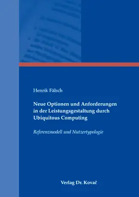 Fälsch |  Neue Optionen und Anforderungen in der Leistungsgestaltung durch Ubiquitous Computing | Buch |  Sack Fachmedien