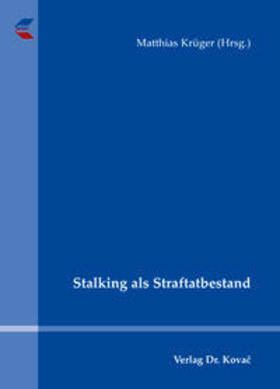 Krüger | Stalking als Straftatbestand | Buch | 978-3-8300-3056-0 | sack.de