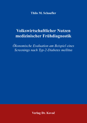 Schaufler | Volkswirtschaftlicher Nutzen medizinischer Frühdiagnostik | Buch | 978-3-8300-3308-0 | sack.de
