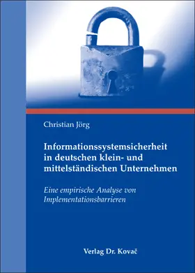 Jörg | Informationssystemsicherheit in deutschen klein- und mittelständischen Unternehmen | Buch | 978-3-8300-3611-1 | www.sack.de