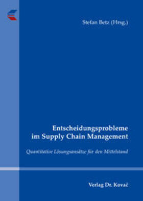 Betz | Entscheidungsprobleme im Supply Chain Management | Buch | 978-3-8300-3999-0 | sack.de