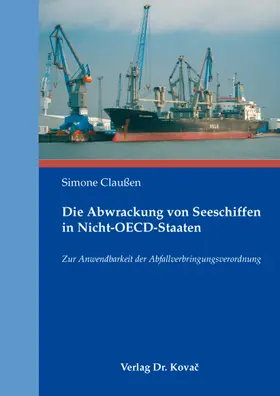 Claußen |  Die Abwrackung von Seeschiffen in Nicht-OECD-Staaten | Buch |  Sack Fachmedien