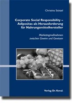 Stötzel |  Corporate Social Responsibility – Adipositas als Herausforderung für Nahrungsmittelhersteller | Buch |  Sack Fachmedien