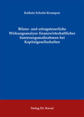 Schulte-Krumpen | Bilanz- und ertragsteuerliche Wirkungsanalyse finanzwirtschaftlicher Sanierungsmaßnahmen bei Kapitalgesellschaften | Buch | 978-3-8300-5085-8 | sack.de