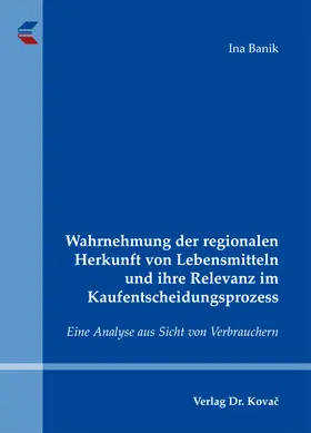 Banik |  Wahrnehmung der regionalen Herkunft von Lebensmitteln und ihre Relevanz im Kaufentscheidungsprozess | Buch |  Sack Fachmedien