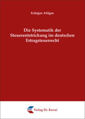 Atilgan | Die Systematik der Steuerentstrickung im deutschen Ertragsteuerrecht | Buch | 978-3-8300-5384-2 | sack.de