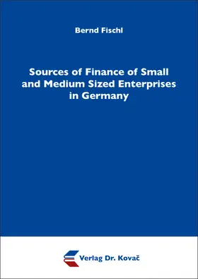 Fischl |  Sources of Finance of Small and Medium Sized Enterprises in Germany | Buch |  Sack Fachmedien