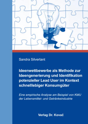 Silvertant | Ideenwettbewerbe als Methode zur Ideengenerierung und Identifikation potenzieller Lead User im Kontext schnelllebiger Konsumgüter | Buch | 978-3-8300-5637-9 | sack.de