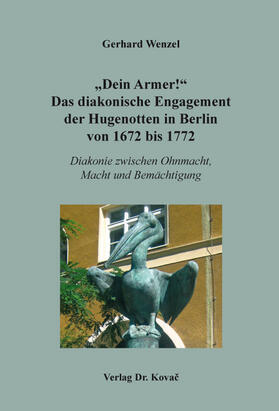 Wenzel | „Dein Armer!“ Das diakonische Engagement der Hugenotten in Berlin von 1672 bis 1772 | Buch | 978-3-8300-6623-1 | sack.de