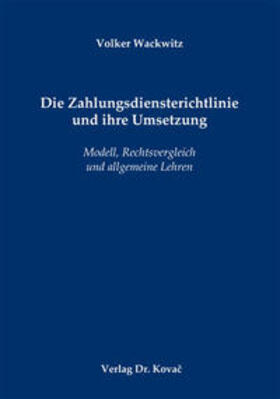 Wackwitz | Die Zahlungsdiensterichtlinie und ihre Umsetzung | Buch | 978-3-8300-6908-9 | sack.de