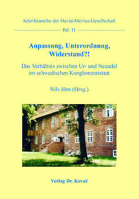 Jörn | Anpassung, Unterordnung, Widerstand?! – Das Verhältnis zwischen Ur- und Neuadel im schwedischen Konglomeratstaat | Buch | 978-3-8300-7039-9 | sack.de