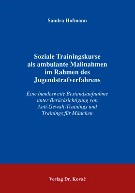 Hofmann |  Soziale Trainingskurse als ambulante Maßnahmen im Rahmen des Jugendstrafverfahrens | Buch |  Sack Fachmedien