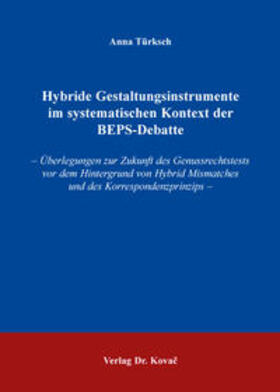 Türksch | Hybride Gestaltungsinstrumente im systematischen Kontext der BEPS-Debatte | Buch | 978-3-8300-7675-9 | sack.de