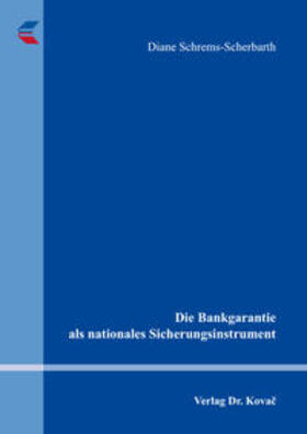 Schrems-Scherbarth | Die Bankgarantie als nationales Sicherungsinstrument | Buch | 978-3-8300-8143-2 | sack.de