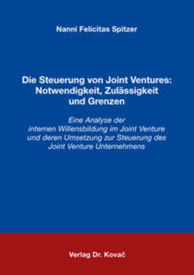 Spitzer | Die Steuerung von Joint Ventures: Notwendigkeit, Zulässigkeit und Grenzen | Buch | 978-3-8300-8503-4 | sack.de