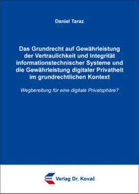 Taraz |  Das Grundrecht auf Gewährleistung der Vertraulichkeit und Integrität informationstechnischer Systeme und die Gewährleistung digitaler Privatheit im grundrechtlichen Kontext | Buch |  Sack Fachmedien