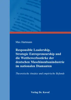 Hartmann |  Responsible Leadership, Strategic Entrepreneurship und die Wettbewerbsstärke der deutschen Maschinenbauindustrie im nationalen Diamanten | Buch |  Sack Fachmedien