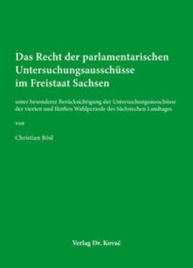 Bösl |  Das Recht der parlamentarischen Untersuchungsausschüsse im Freistaat Sachsen | Buch |  Sack Fachmedien