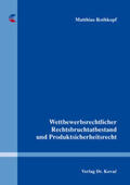 Rothkopf |  Wettbewerbsrechtlicher Rechtsbruchtatbestand und Produktsicherheitsrecht | Buch |  Sack Fachmedien