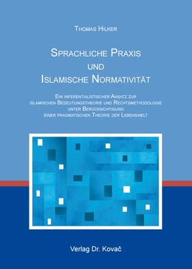 Hilker | Sprachliche Praxis und Islamische Normativität | Buch | 978-3-8300-8659-8 | sack.de