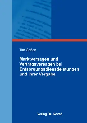 Goßen |  Marktversagen und Vertragsversagen bei Entsorgungsdienstleistungen und ihrer Vergabe | Buch |  Sack Fachmedien