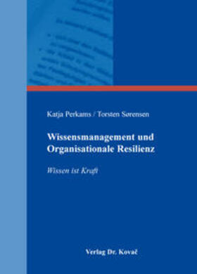 Perkams / Sørensen | Wissensmanagement und Organisationale Resilienz | Buch | 978-3-8300-8688-8 | sack.de