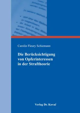 Schiemann |  Die Berücksichtigung von Opferinteressen in der Straftheorie | Buch |  Sack Fachmedien