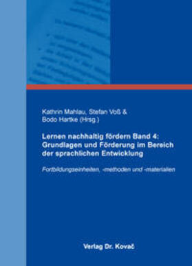 Mahlau / Voß / Hartke | Lernen nachhaltig fördern Band 4: Grundlagen und Förderung im Bereich der sprachlichen Entwicklung | Buch | 978-3-8300-8703-8 | sack.de
