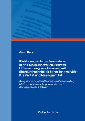 Kurz | Einbindung externer Innovatoren in den Open-Innovation-Prozess: Untersuchung von Personen mit überdurchschnittlich hoher Innovativität, Kreativität und Ideenquantität | Buch | sack.de