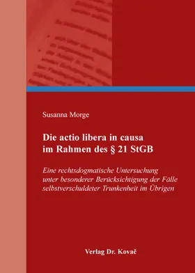 Morge |  Die actio libera in causa im Rahmen des § 21 StGB | Buch |  Sack Fachmedien