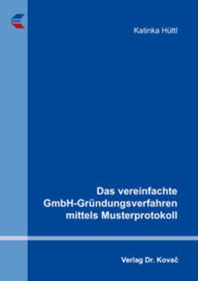 Hüttl | Das vereinfachte GmbH-Gründungsverfahren mittels Musterprotokoll | Buch | 978-3-8300-8761-8 | sack.de
