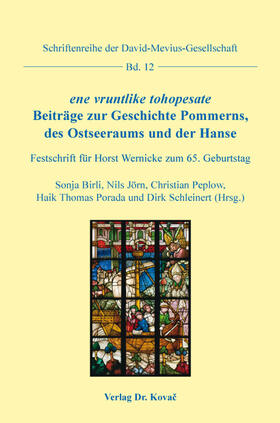 Birli / Jörn / Peplow | ene vruntlike tohopesate. Beiträge zur Geschichte Pommerns, des Ostseeraums und der Hanse | Buch | 978-3-8300-8799-1 | sack.de