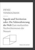Yenimazman |  Signale und Territorien oder: Die Vektoralisierung der Welt | Buch |  Sack Fachmedien