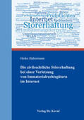 Habermann |  Die zivilrechtliche Störerhaftung bei einer Verletzung von Immaterialrechtsgütern im Internet | Buch |  Sack Fachmedien