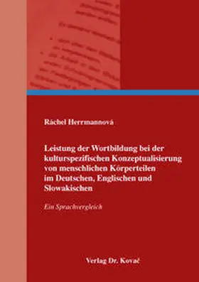 Herrmannová |  Leistung der Wortbildung bei der kulturspezifischen Konzeptualisierung von menschlichen Körperteilen im Deutschen, Englischen und Slowakischen | Buch |  Sack Fachmedien