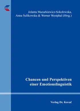 Mazurkiewicz-Sokolowska / Sulikowska / Westphal |  Chancen und Perspektiven einer Emotionslinguistik | Buch |  Sack Fachmedien