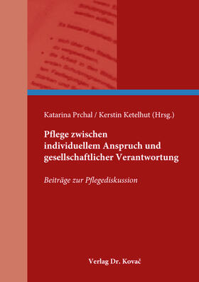 Ketelhut / Prchal | Pflege zwischen individuellem Anspruch und gesellschaftlicher Verantwortung | Buch | 978-3-8300-8919-3 | sack.de