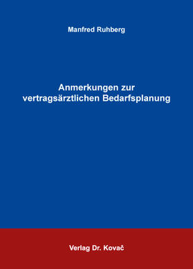 Ruhberg | Anmerkungen zur vertragsärztlichen Bedarfsplanung | Buch | 978-3-8300-8951-3 | sack.de