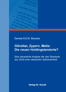 Blaudow |  Gibraltar, Zypern, Malta: Die neuen Holdingstandorte? | Buch |  Sack Fachmedien