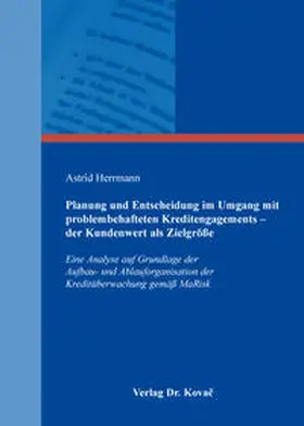 Herrmann |  Planung und Entscheidung im Umgang mit problembehafteten Kreditengagements – der Kundenwert als Zielgröße | Buch |  Sack Fachmedien