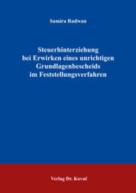 Radwan | Steuerhinterziehung bei Erwirken eines unrichtigen Grundlagenbescheids im Feststellungsverfahren | Buch | 978-3-8300-9010-6 | sack.de