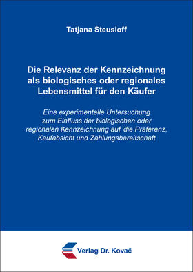 Steusloff | Die Relevanz der Kennzeichnung als biologisches oder regionales Lebensmittel für den Käufer | Buch | 978-3-8300-9024-3 | sack.de