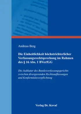 Berg |  Die Einheitlichkeit höchstrichterlicher Verfassungsrechtsprechung im Rahmen des § 16 Abs. 1 BVerfGG | Buch |  Sack Fachmedien
